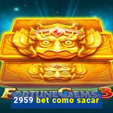 2959 bet como sacar